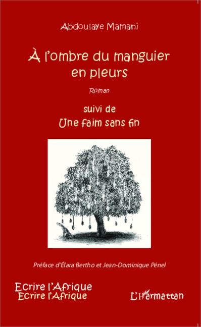 A l'ombre du manguier en pleurs suivi de Une faim sans fin - Mamani