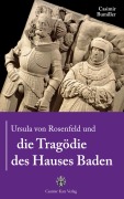 Cover-Bild zum Titel 'Ursula von Rosenfeld und die Tragödie des Hauses Baden' von 'Casimir Bumiller'
