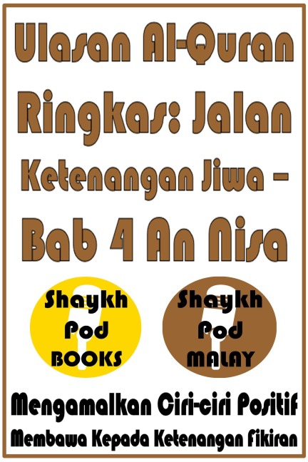 Ulasan Al-Quran Ringkas: Jalan Ketenangan Jiwa - Bab 4 An Nisa - ShaykhPod Malay