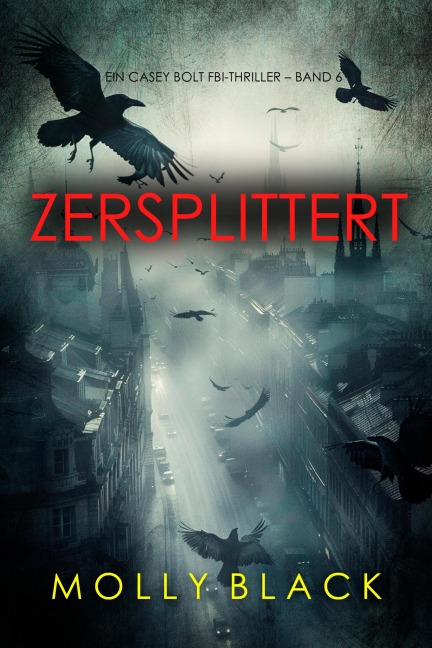 Zersplittert (Ein Casey Bolt FBI-Thriller - Band 6) - Molly Black