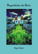Cover-Bild zum Titel 'Augenblicke des Seins' von 'Hagen Berger'