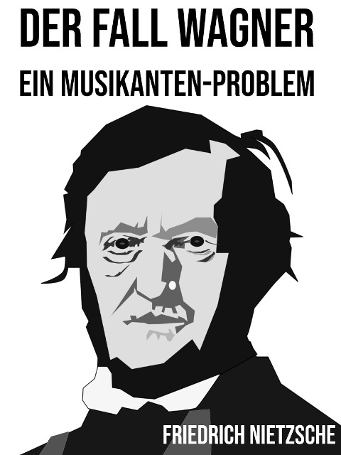 Der Fall Wagner - Friedrich Nietzsche