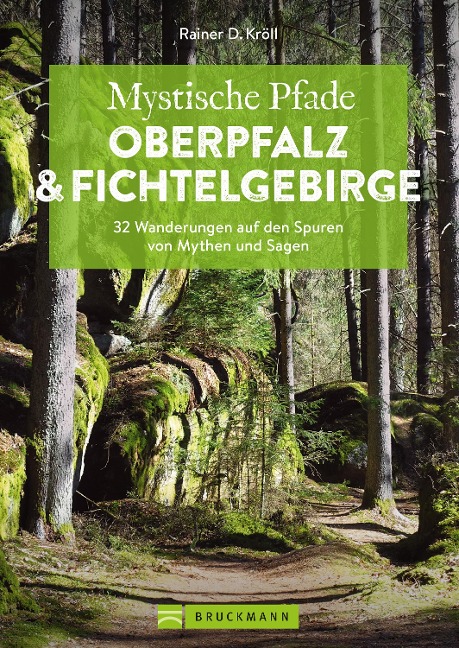 Mystische Pfade Oberpfalz & Fichtelgebirge - Rainer D. Kröll