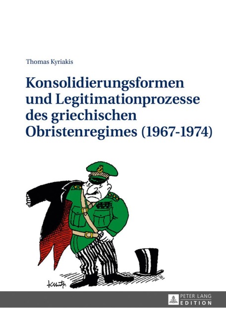 Konsolidierungsformen und Legitimationsprozesse des griechischen Obristenregimes (1967-1974) - Thomas Kyriakis