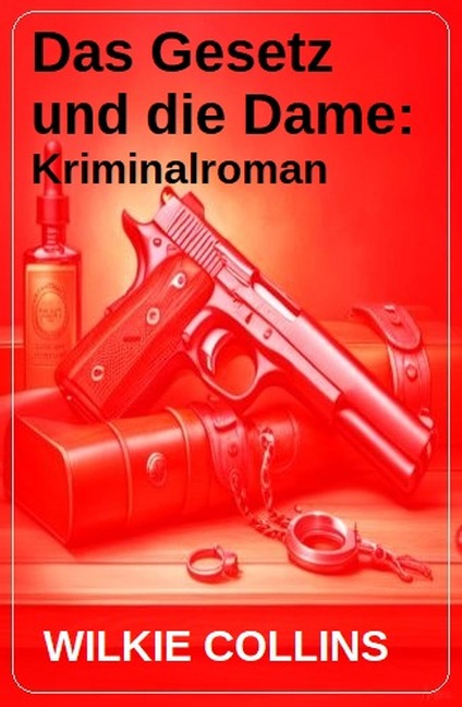 Das Gesetz und die Dame: Kriminalroman - Wilkie Collins