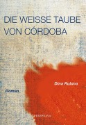 Cover-Bild zum Titel 'Die weiße Taube von Cordoba' von 'Dina Rubina'