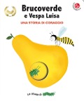 Cover-Bild zum Titel 'Brucoverde e Vespa Luisa. Una storia di coraggio. Le storie di Brucoverde' von 'Giovanna Mantegazza, Valeria Valenza'