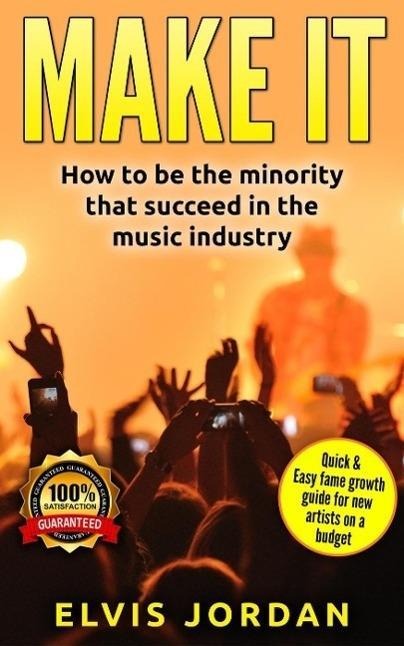 Music | Make it , How to be the minority that archive Success in the Music Industry! - Elvis Jordan