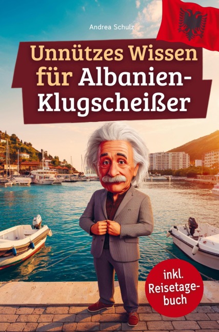 Unnützes Wissen für Albanien-Klugscheißer - Andrea Schulz
