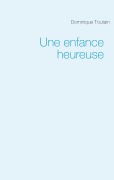 Cover-Bild zum Titel 'Une enfance heureuse' von 'Dominique Toutain'