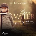 Cover-Bild zum Titel 'Der Vater - die besten Novellen von Guy de Maupassant (Ungekürzt)' von 'Guy de Maupassant'
