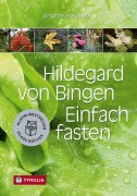 Cover-Bild zum Titel 'Hildegard von Bingen. Einfach fasten' von 'Brigitte Pregenzer'
