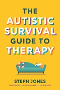 Cover-Bild zum Titel 'The Autistic Survival Guide to Therapy' von 'Steph Jones'