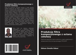Cover-Bild zum Titel 'Produkcja filtra kompozytowego z octanu celulozy' von 'Edison Omollo Oduor'