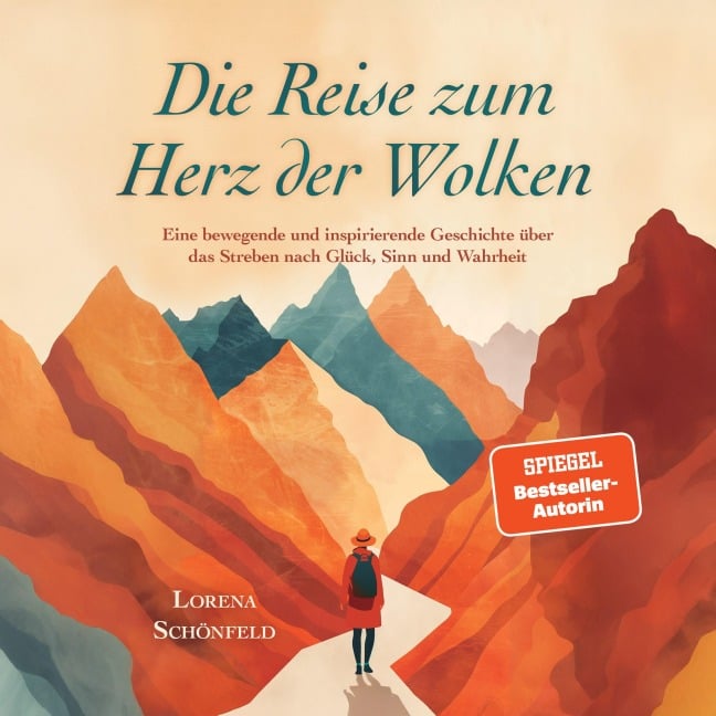 Die Reise zum Herz der Wolken: Eine bewegende und inspirierende Geschichte über das Streben nach Glück, Sinn und Wahrheit - Lorena Schönfeld