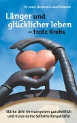 Cover-Bild zum Titel 'Länger und glücklicher leben leben -  trotz Krebs' von 'Hermann-Josef Simonis'