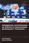 Cover-Bild zum Titel 'Inteligencja zorientowana na klienta w nowoczesnej bankowo¿ci i finansach' von 'Kirti Wanjale, Aditya Wanjale'