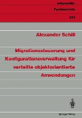 Cover-Bild zum Titel 'Migrationssteuerung und Konfigurationsverwaltung für verteilte objektorientierte Anwendungen' von 'Alexander Schill'