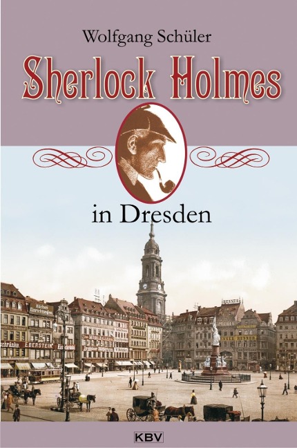 Sherlock Holmes in Dresden - Wolfgang Schüler