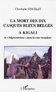 Cover-Bild zum Titel 'La mort des dix casques bleus belges à Kigali' von 'Vincelet'