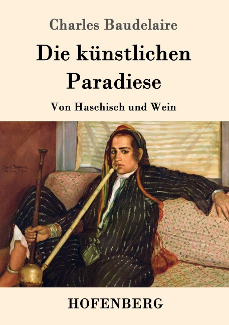 Die künstlichen Paradiese - Charles Baudelaire
