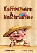 Cover-Bild zum Titel 'Kaffeemann & Naschmadam' von 'Thomas Leibe'