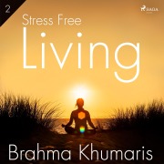 Cover-Bild zum Titel 'Stress Free Living 2' von 'Brahma Khumaris'