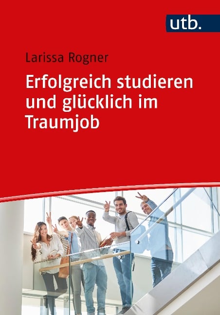 Erfolgreich studieren und glücklich im Traumjob - Larissa Rogner