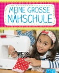 Cover-Bild zum Titel 'Meine große Nähschule' von 'Rabea Rauer, Yvonne Reidelbach'
