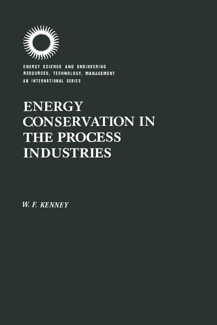 Energy Conservation in the Process Industries - W. F. Kenney