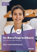 Im Berufssprachkurs A2. Kurs- und Arbeitsbuch plus interaktive Version - Isabel Buchwald-Wargenau, Arwen Dammann, Irene Martius