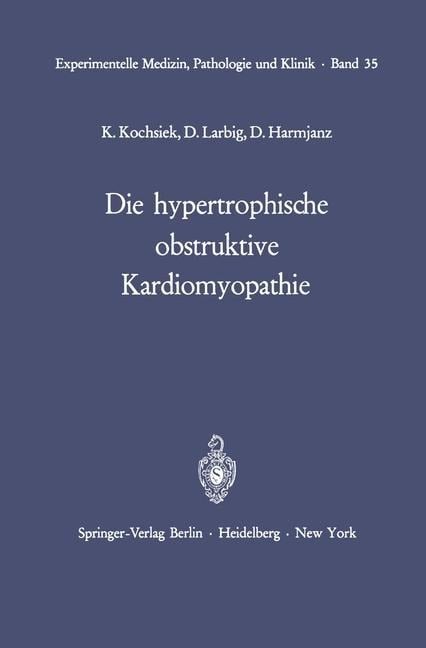 Die hypertrophische obstruktive Kardiomyopathie - K. Kochsiek, D. Harmjanz, D. Larbig