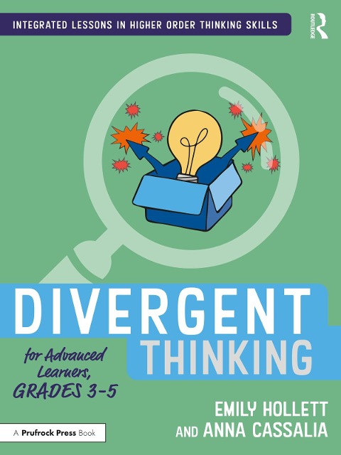 Divergent Thinking for Advanced Learners, Grades 3-5 - Emily Hollett, Anna Cassalia