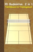 Cover-Bild zum Titel '3D Badminton 2 in 1 Taktikboard und Trainingsbuch' von 'Theo Von Taane'