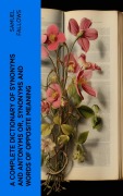 Cover-Bild zum Titel 'A Complete Dictionary of Synonyms and Antonyms or, Synonyms and Words of Opposite Meaning' von 'Samuel Fallows'