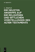 Cover-Bild zum Titel 'Die neusten Angriffe auf die religiösen und sittlichen Vorstellungen des Alten Testaments' von 'G. Diettrich'