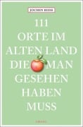 Cover-Bild zum Titel '111 Orte im Alten Land, die man gesehen haben muss' von 'Jochen Reiss'