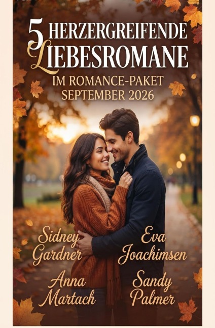 5 Herzergreifende Liebesromane im Romance-Paket September 2026 - Sidney Gardner, Sandy Palmer, Eva Joachimsen, Anna Martach