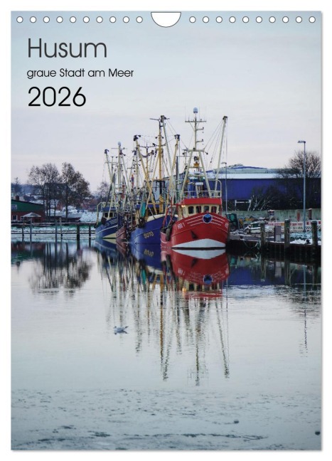 Husum - graue Stadt am Meer (Wandkalender 2026 DIN A4 hoch), CALVENDO Monatskalender - Franziska Petersen