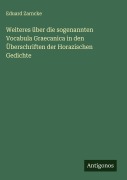 Cover-Bild zum Titel 'Weiteres über die sogenannten Vocabula Graecanica in den Überschriften der Horazischen Gedichte' von 'Eduard Zarncke'