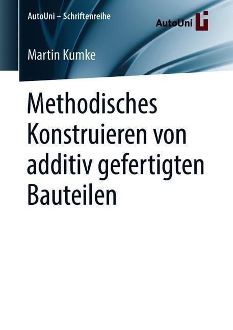 Methodisches Konstruieren von additiv gefertigten Bauteilen - Martin Kumke