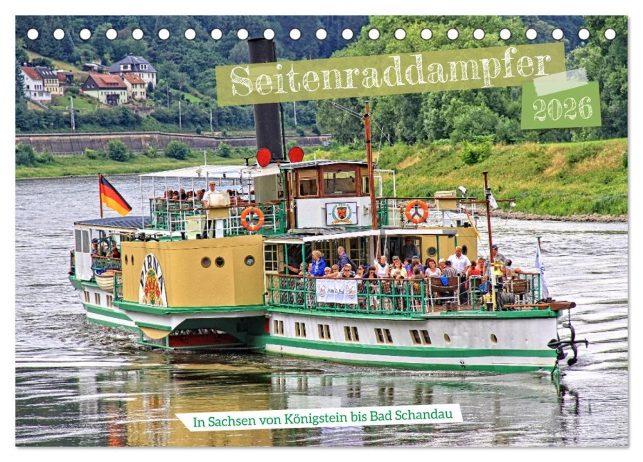 Seitenraddampfer - In Sachsen von Königstein bis Bad Schandau (Tischkalender 2026 DIN A5 quer), CALVENDO Monatskalender - Holger Felix
