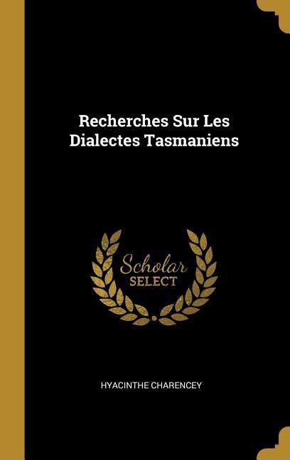 Recherches Sur Les Dialectes Tasmaniens - Hyacinthe Charencey