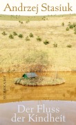 Cover-Bild zum Titel 'Der Fluss der Kindheit' von 'Andrzej Stasiuk'