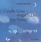 Grosse Gott - singsch Du im Wind? - 