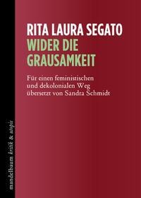 Wider die Grausamkeit - Rita Laura Segato