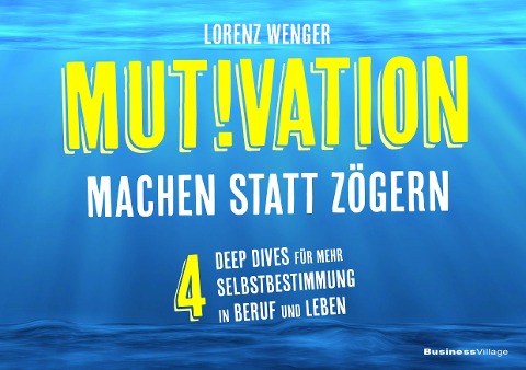 MUTIVATION - machen statt zögern - Lorenz Wenger