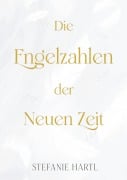 Cover-Bild zum Titel 'Die Engelzahlen der Neuen Zeit' von 'Stefanie Hartl'