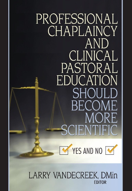Professional Chaplaincy and Clinical Pastoral Education Should Become More Scientific - Larry Van De Creek