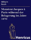 Cover-Bild zum Titel 'Monsieur Jacques à Paris während der Belagerung im Jahre 1870' von 'Wilhelm Busch'